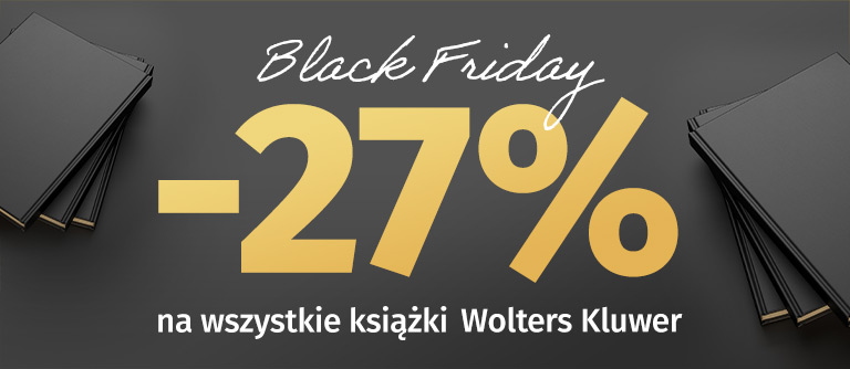 Black Friday na Profinfo.pl – wszystkie książki Wolters Kluwer z rabatem 27%!