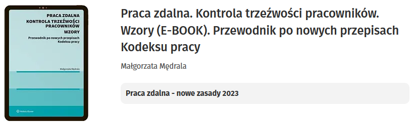 Praca zdalna. Kontrola trzeźwości pracowników. Wzory (E-BOOK). Przewodnik po nowych przepisach Kodeksu pracy