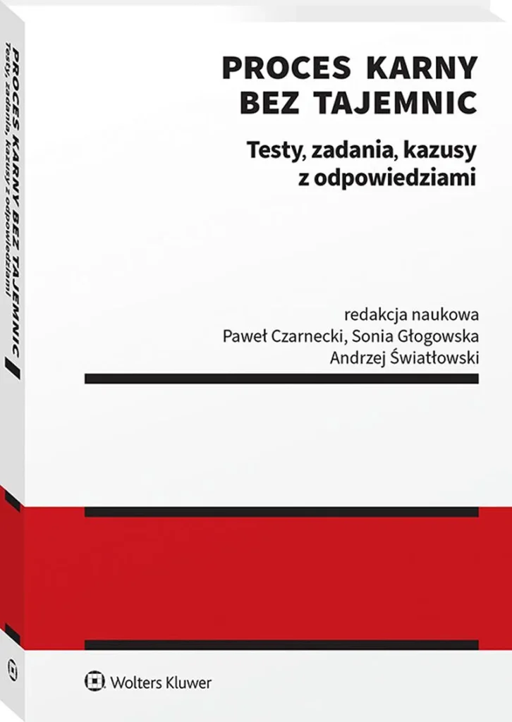 Proces karny bez tajemnic. Testy, zadania, kazusy z odpowiedziami