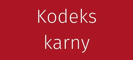 Kodeks Karny (KK): nowe przepisy 2023, zmiany