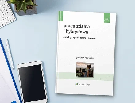 Praca zdalna i hybrydowa. Aspekty organizacyjne i prawne