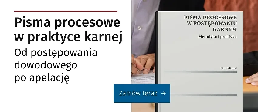 Pisma procesowe w postępowaniu karnym. Metodyka i praktyka