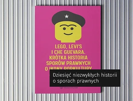 LEGO, Levi's i Che Guevara. Krótka historia sporów prawnych o ikony popkultury