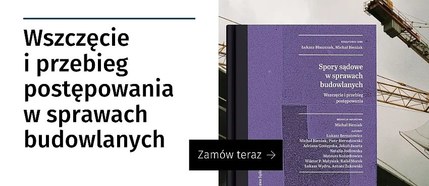 Spory sądowe w sprawach budowlanych. Wszczęcie i przebieg postępowania