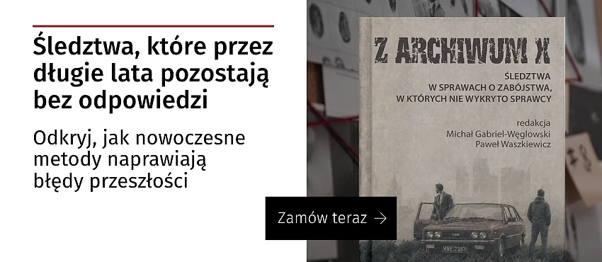Z ARCHIWUM X. Śledztwa w sprawach o zabójstwa, w których nie wykryto sprawcy
