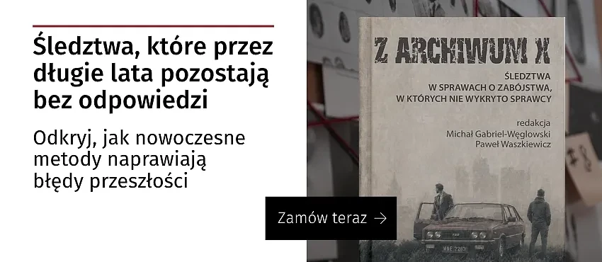 Z ARCHIWUM X. Śledztwa w sprawach o zabójstwa, w których nie wykryto sprawcy