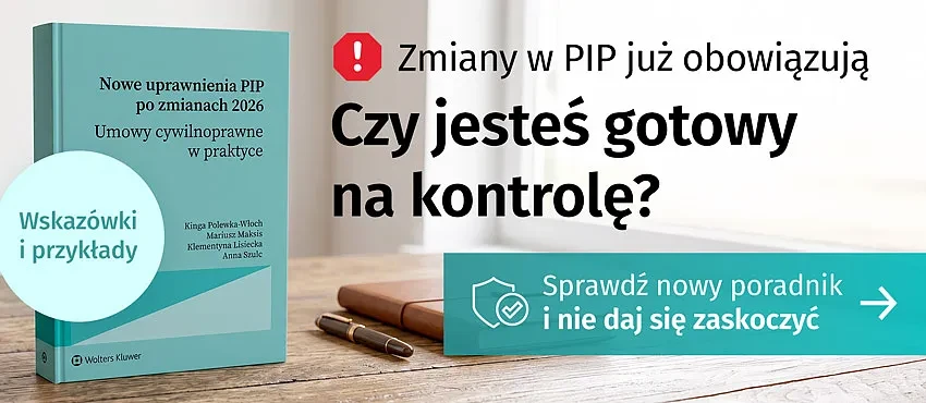Nowe uprawnienia PIP po zmianach 2026. Umowy cywilnoprawne w praktyce